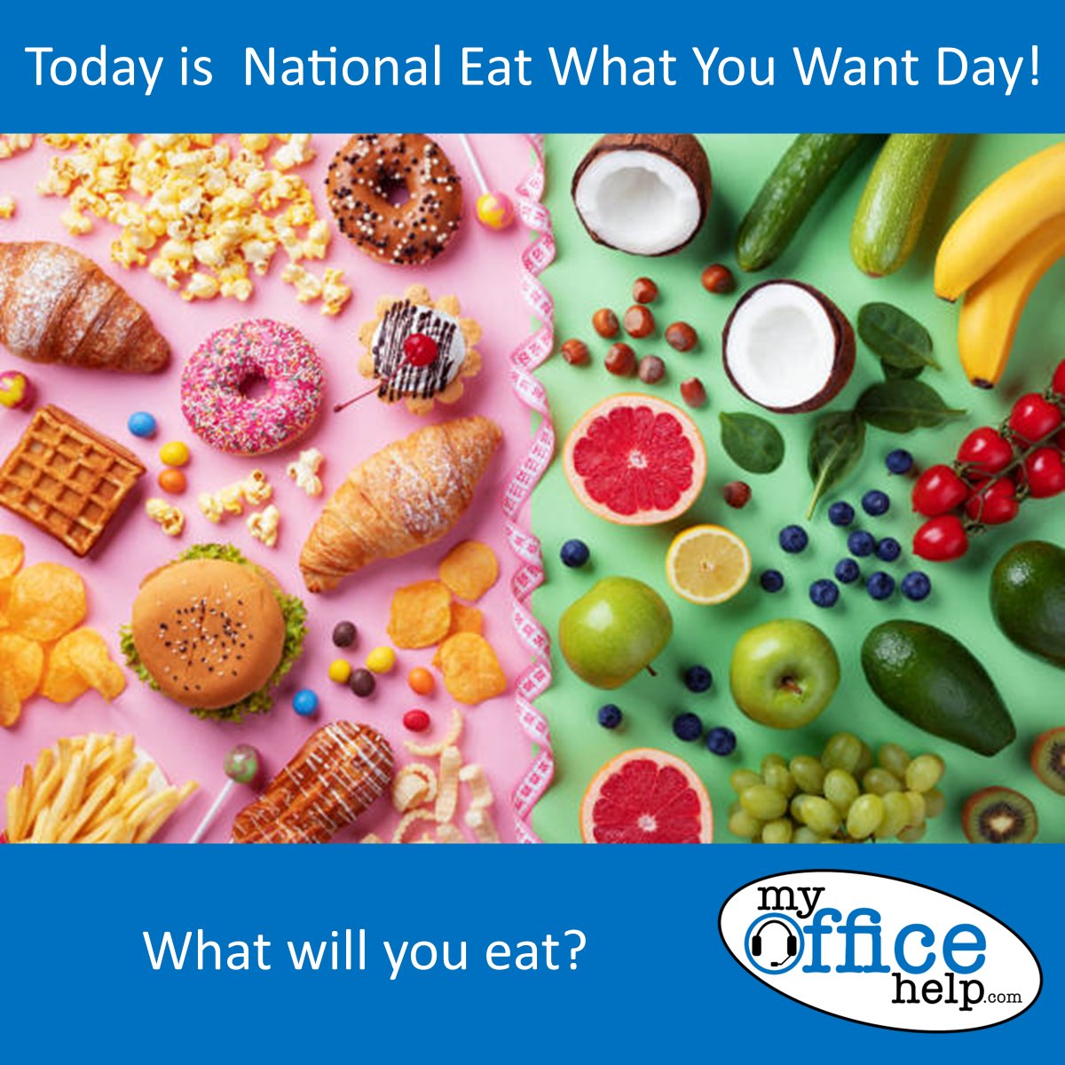 Will you eat healthy or unhealthy?
Share a picture of your favorite food!
#EatWhatYouWant
#MyOfficeHelp