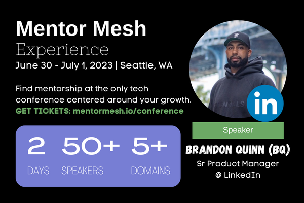 📣 MMX Speaker Alert: Come meet Brandon Quinn (BQ), Sr Product Manager at LinkedIn. 

BQ has been an incredible mentor and supporter of Mentor Mesh and continues to support others and share his knowledge.