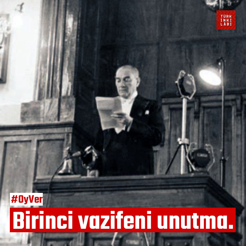 "Ey Türk Gençliği! Birinci vazifen, Türk istiklâlini, Türk Cumhuriyetini, ilelebet, muhafaza ve müdafaa etmektir." #OyVer