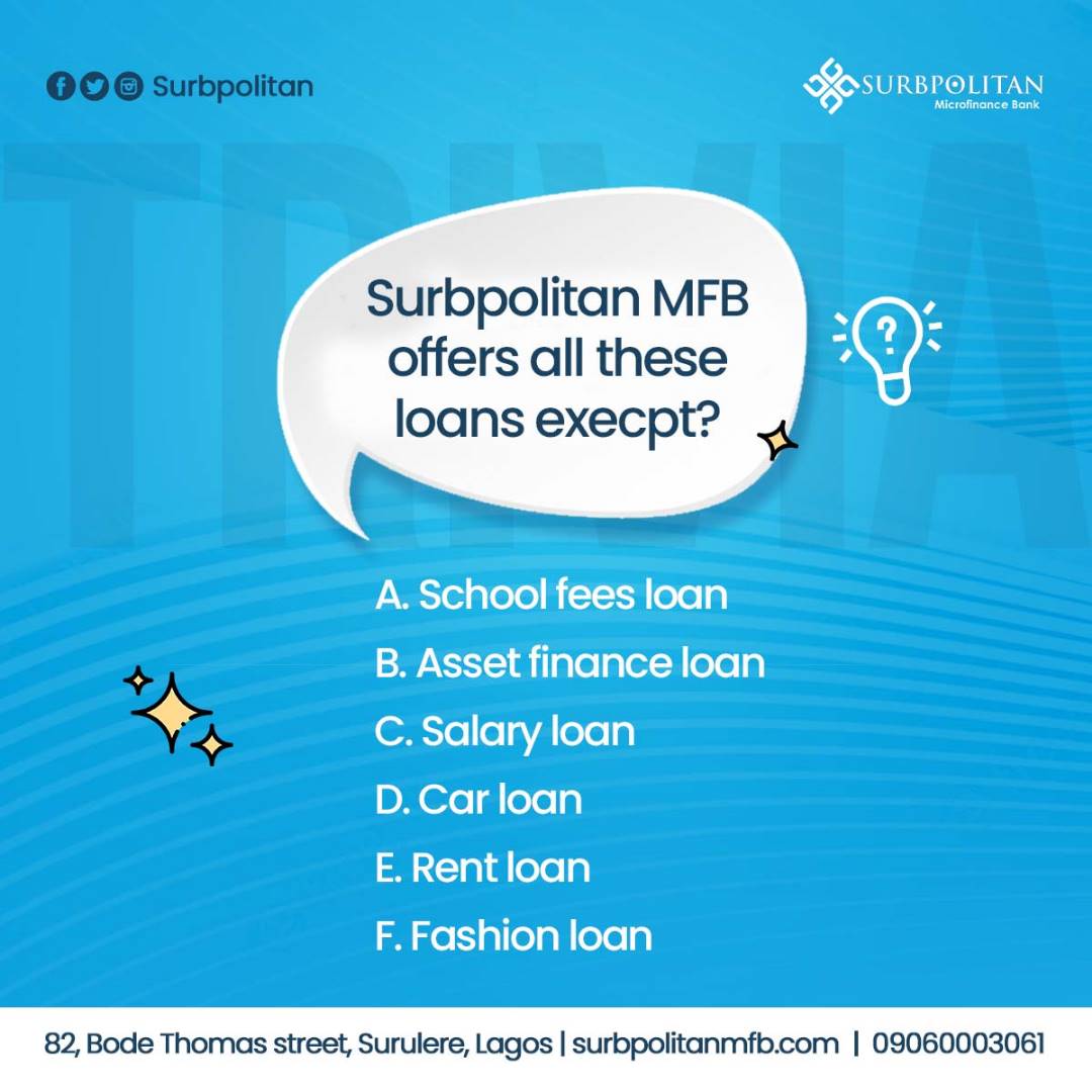SurbpolitanMFB's tweet photo. Our loan products are in varieties, 

Which of these loans isn't part of what we offer?

A. School fees loan 

B. Asset finance loan 

C. Salary loan

D. Car loan

E. Rent loan 

F. Fashion loan https://t.co/8T1isgxN9a
