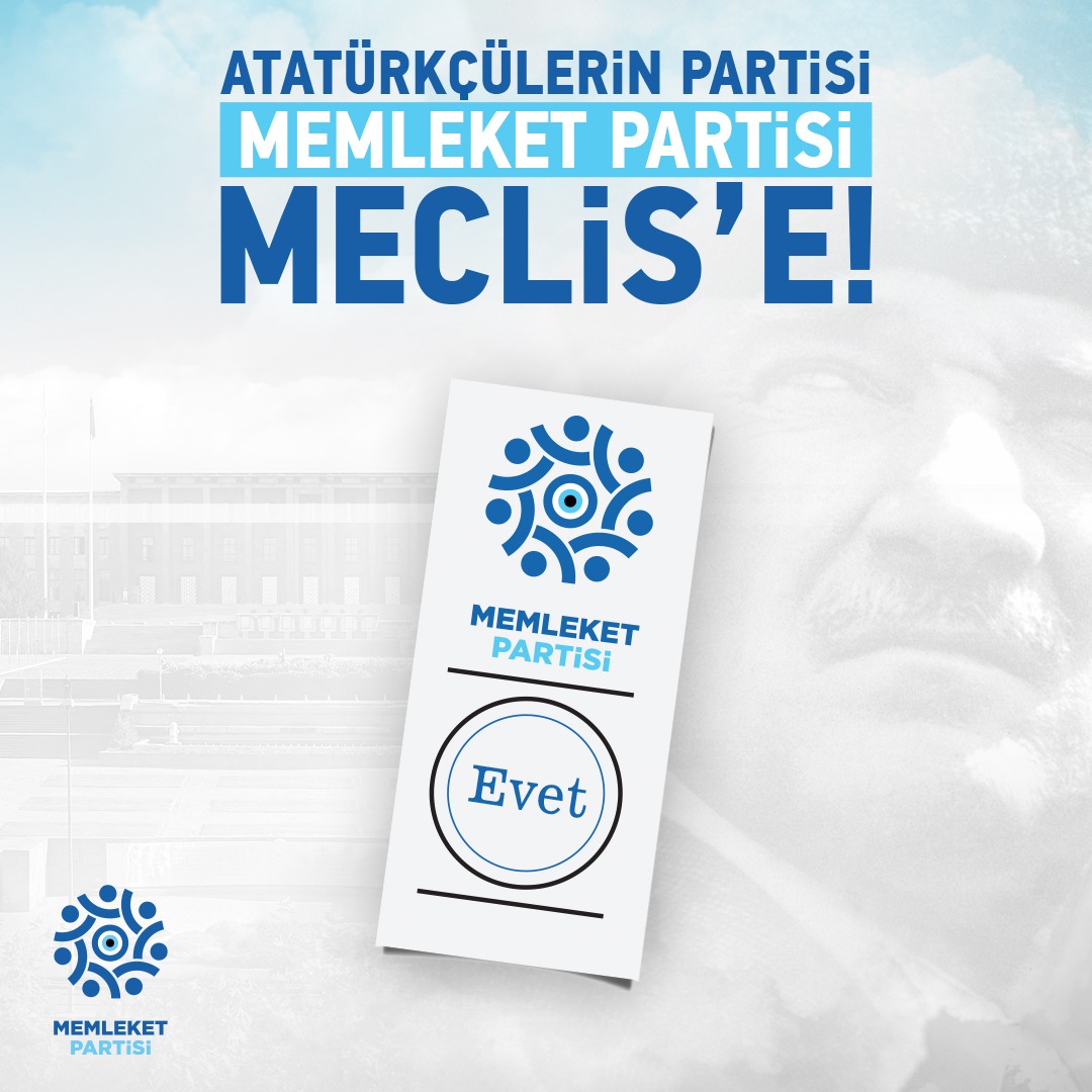 Atatürkçüler Meclis'e, Memleket Partisi Meclis'e! #MemleketMeclise