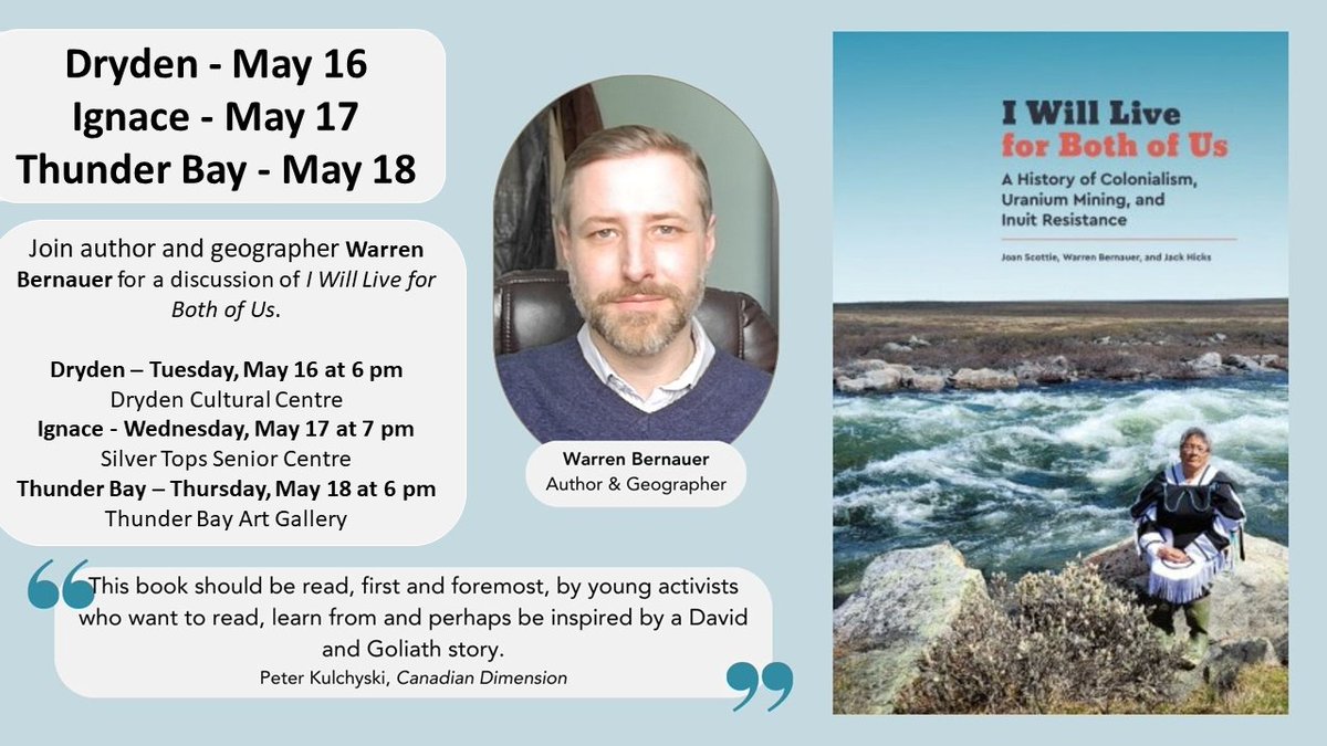 NuclearFreeNW's tweet photo. Join author and geographer Warren Bernauer for a discussion of the University of Manitoba Press book "I Will Live for Both of Us"  co-authored with Innuit elder Joanie Scott. Book events are in Dryden on May 16, Ignace on May 17, and Thunder on Bay May 18. https://t.co/FFOiNqtMRr