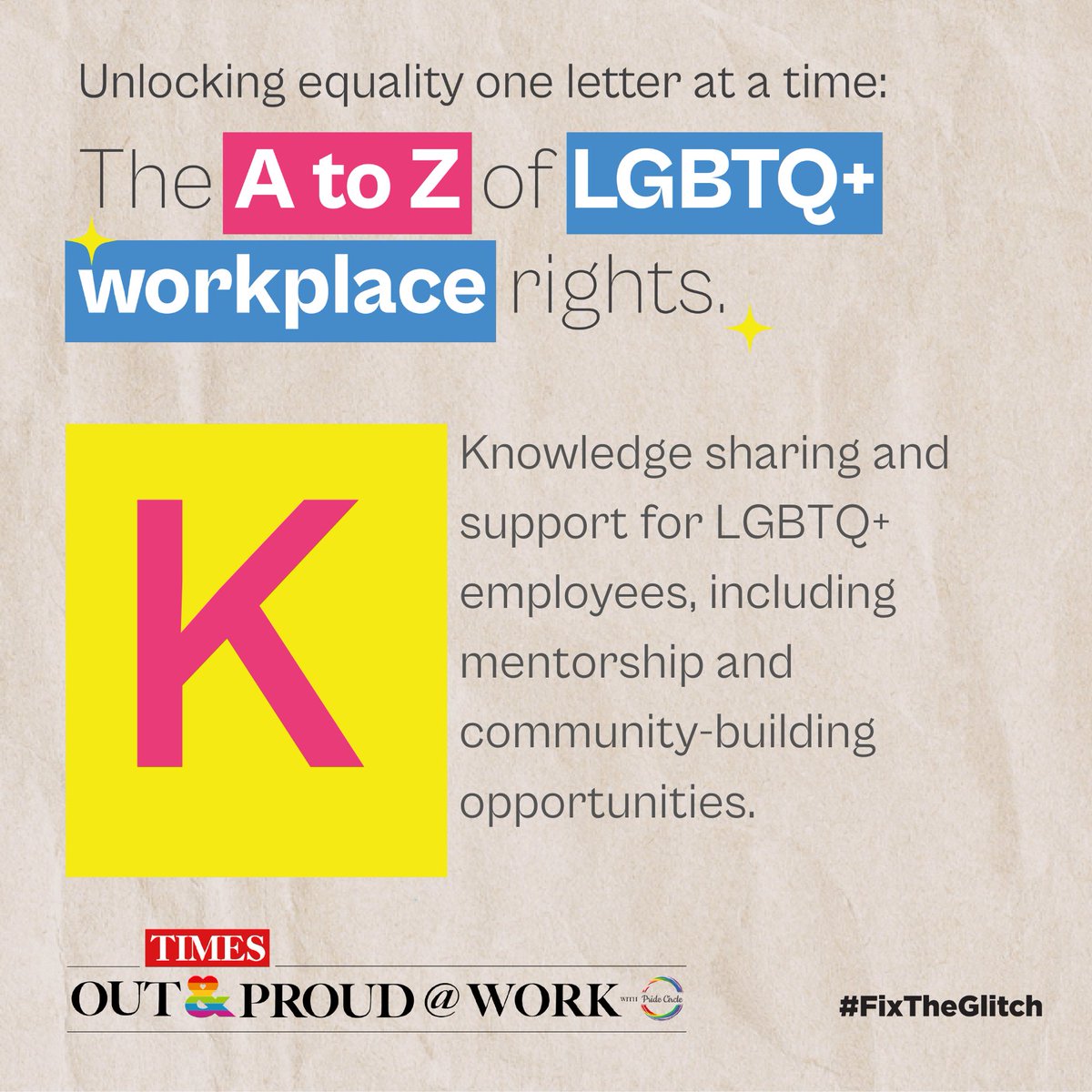 From Allyship to Zero tolerance for discrimination, 'The A to Z of LGBTQIA+ Workplace Rights' empowers us to create a more inclusive workplace for all.  

Take the pledge to #FixTheGlitch: timesoutandproud.com/#take-my-pledge  

#PrideatWork #InclusionMatters