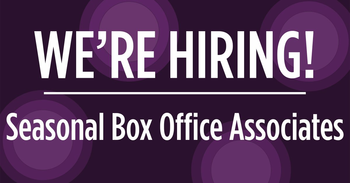 Join our Box Office team! We have an exciting season lined up and we want you to be a part of it! For more information, visit ow.ly/SRtM50OkFbE.