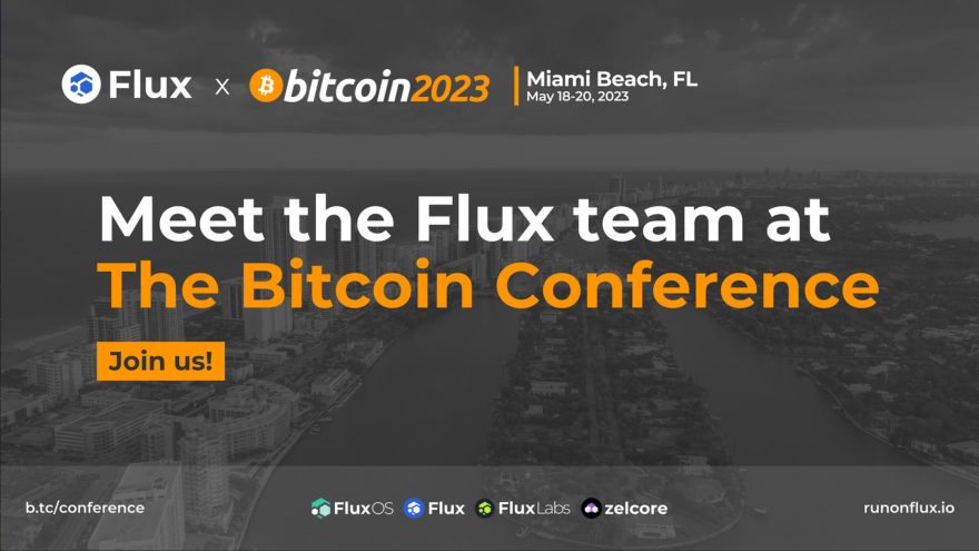 RunOnFlux's tweet photo. The #Flux team is attending The #Bitcoin Conference! If you're going, come and say hi! 
May 18th - 20th in Miami ☁️
#Decentralization #Web3 #BTC https://t.co/HnP3zHQxvy