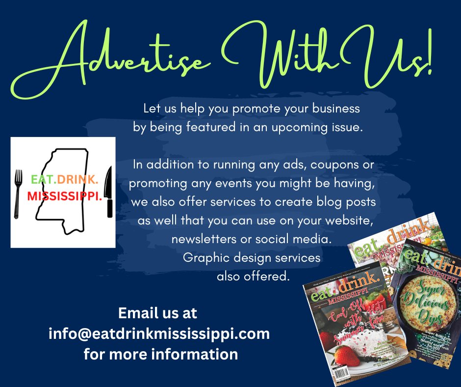 Reserve your ad space in an upcoming issue of Eat Drink Mississippi magazine.  Currently offering reduced pricing!  Contact us at info@eatdrinkmississippi.com for more details!