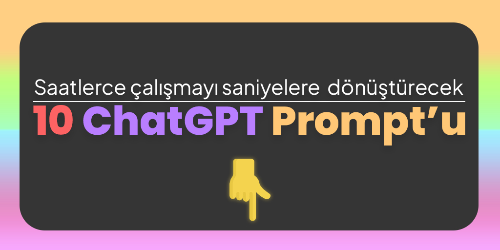 Saatlerce çalışmayı saniyelere dönüştürecek 10 ChatGPT Prompt'u: 🔥👇🏻+