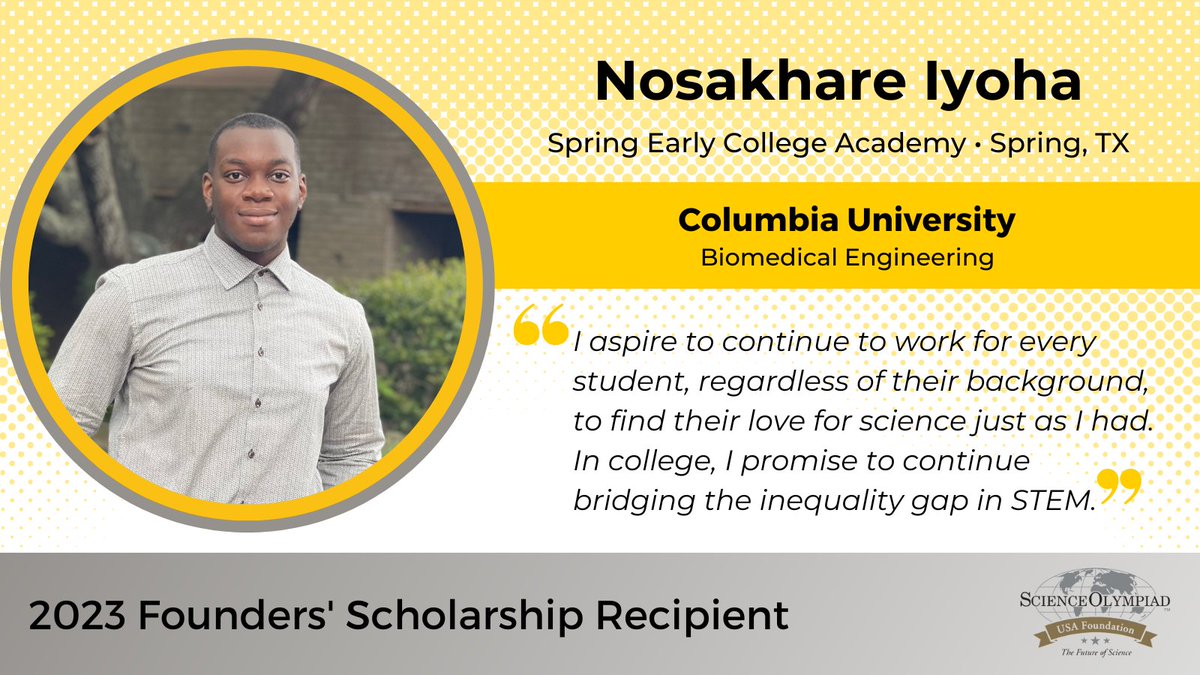 Science Olympiad (@soalumninetwork) on Twitter photo Congrats to Nosakhare Iyoha of Spring Early College Academy in Spring, Texas, for winning a $10,000 Science Olympiad Founders' Scholarship from the Science Olympiad USA Foundation! We are so proud of you! Best wishes at <a href="/Columbia/">Columbia University</a> this fall! <a href="/secascioly/">SECA’s Science Olympiad Club</a> 🎓🙌🥇 Congrats to Nosakhare Iyoha of Spring Early College Academy in Spring, Texas, for winning a $10,000 Science Olympiad Founders' Scholarship from the Science Olympiad USA Foundation! We are so proud of you! Best wishes at <a href="/Columbia/">Columbia University</a> this fall! <a href="/secascioly/">SECA’s Science Olympiad Club</a> 🎓🙌🥇