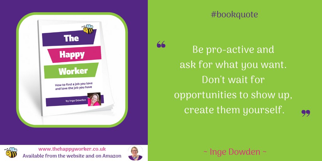 Be pro-active and ask for what you want. Don't wait for opportunities to show up automatically, create them yourself. #bookextract #thehappyworker bit.ly/2WJ4qNz