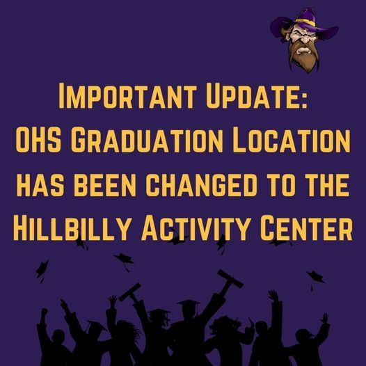 Important Update: OHS Graduation Location Change. Due to the weather forecast please be advised that graduation will take place inside the Hillbilly Activity Center Friday, May 12, at 7PM. #HPRD