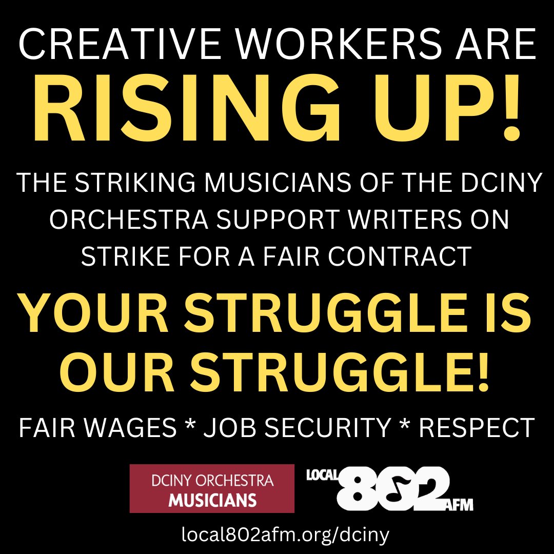 CREATIVE WORKERS ARE RISING UP! The @dcinyorchestra is on strike for a fair contract against @dciny . WE STAND WITH THE WRITERS! YOUR STRUGGLE IS OUR STRUGGLE! Writers are fighting the same battles that musicians are fighting. @The_AFM @CentralLaborNYC @fairshare4music @WGAEast
