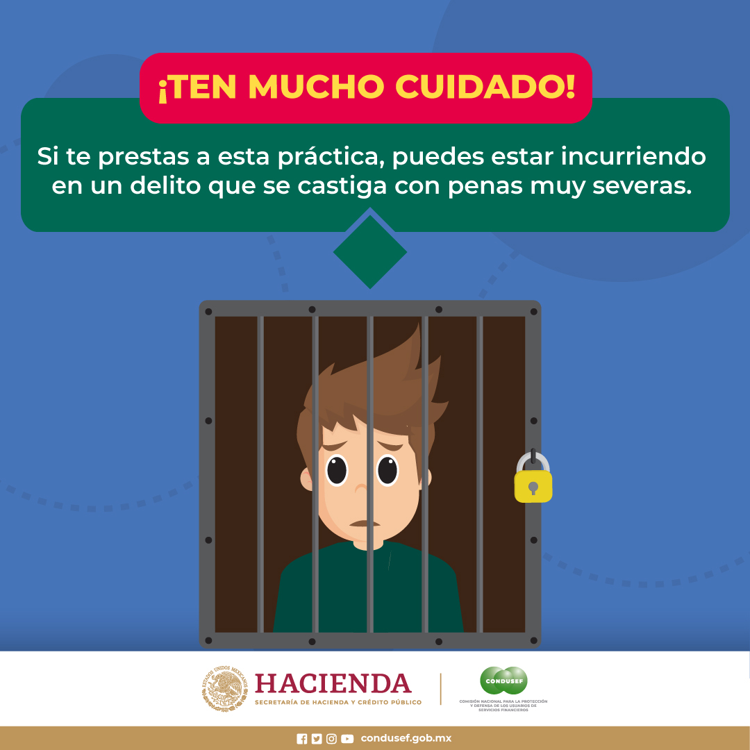 OJO.
¡No hagas mal uso de tus cuentas bancarias por dinero fácil! Este tipo de prácticas están prohibidas y se castigan con penas severas.