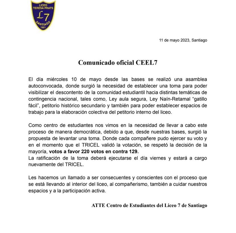 Murosyresisten's tweet photo. Comunicado del Liceo 7 de Stgo., en donde se da cuenta de votación mayoritaria a favor de TOMA. Parte de las razones son ley de Gatillo Fácil, Aula Segura, Petitorio Secundario Comunal. La duración de esta movilización sería hasta el viernes 12 de mayo, día de nuevas votaciones. https://t.co/N196AUAkn6