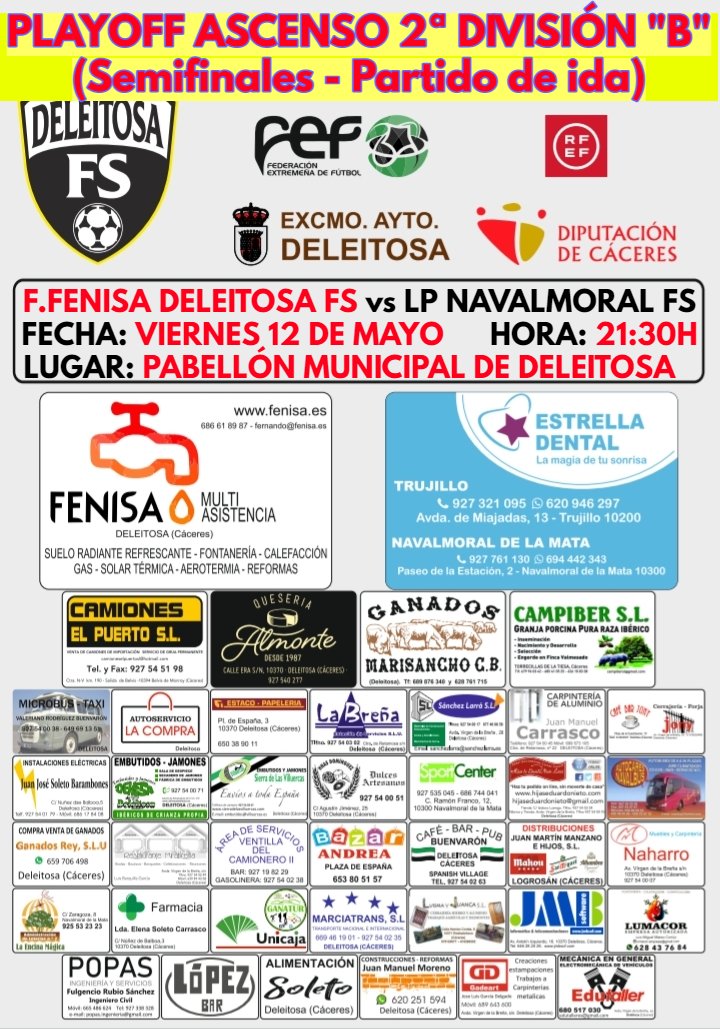 🏆 PLAYOFF DE ASCENSO A 2ª DIVISIÓN NACIONAL "B"

📣 Semifinales (partido de ida)

📆 Viernes 12 de Mayo

⏰ 21:30H

⚽ <a href="/DeleitosaFS/">Deleitosa F.S.</a> 🆚 <a href="/NavalmoralFS/">Navalmoral FS</a>

📍 Pabellón Municipal de Deleitosa