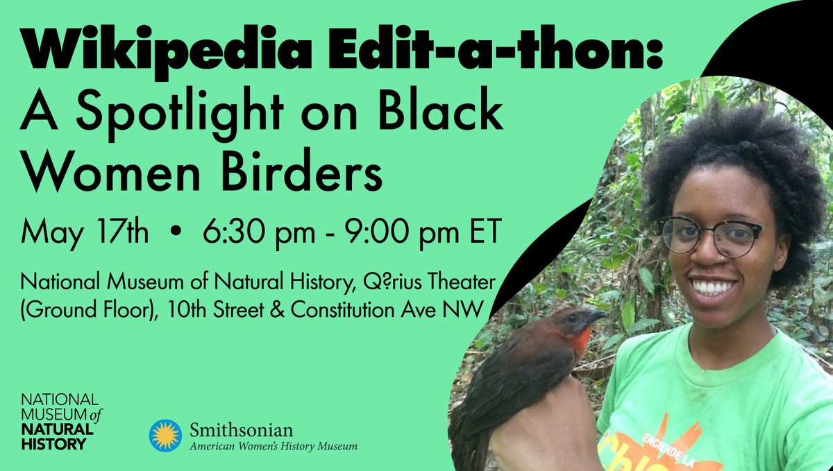 Join us in-person @NMNH on Wednesday 5/17 for a #Wikipedia edit-a-thon about black women birders! You can help update and create new articles on the site. No editing experience required. Register to join us! @SIAmericanWomen #SmithsonianWomensHistory etix.com/ticket/p/77774…