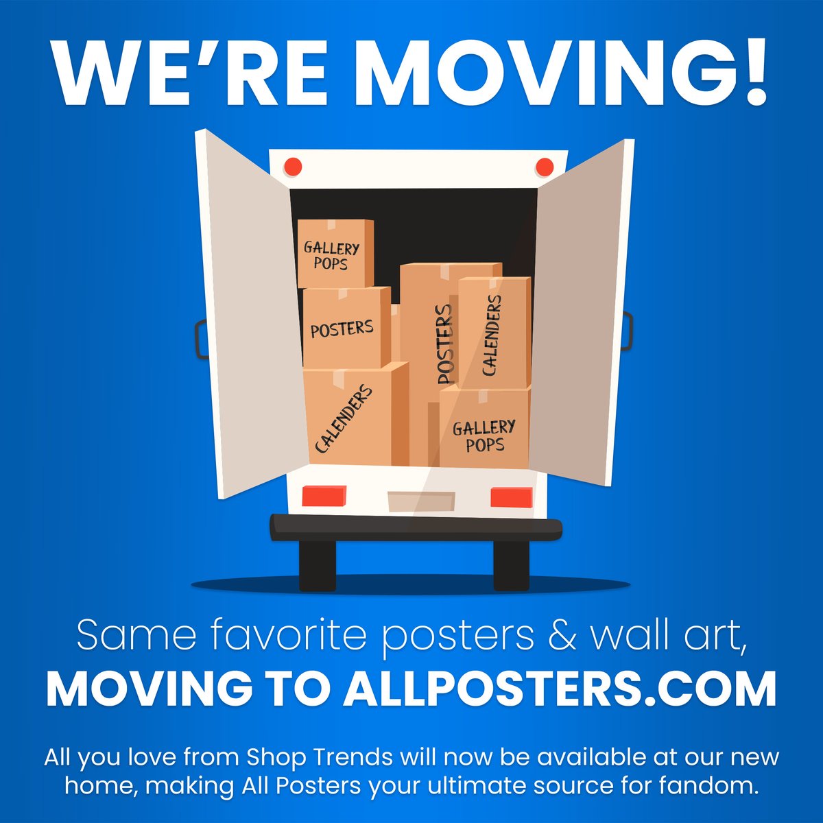 It's official We're Moving 📦
<a href="/AllPosters/">AllPosters</a> is now the online home to Trends Posters, and all other wall art you love from Shop Trends is coming to AllPosters.com too! Visit &amp; sign up for email updates to keep up with new releases, daily deals &amp; exclusive Trends products!