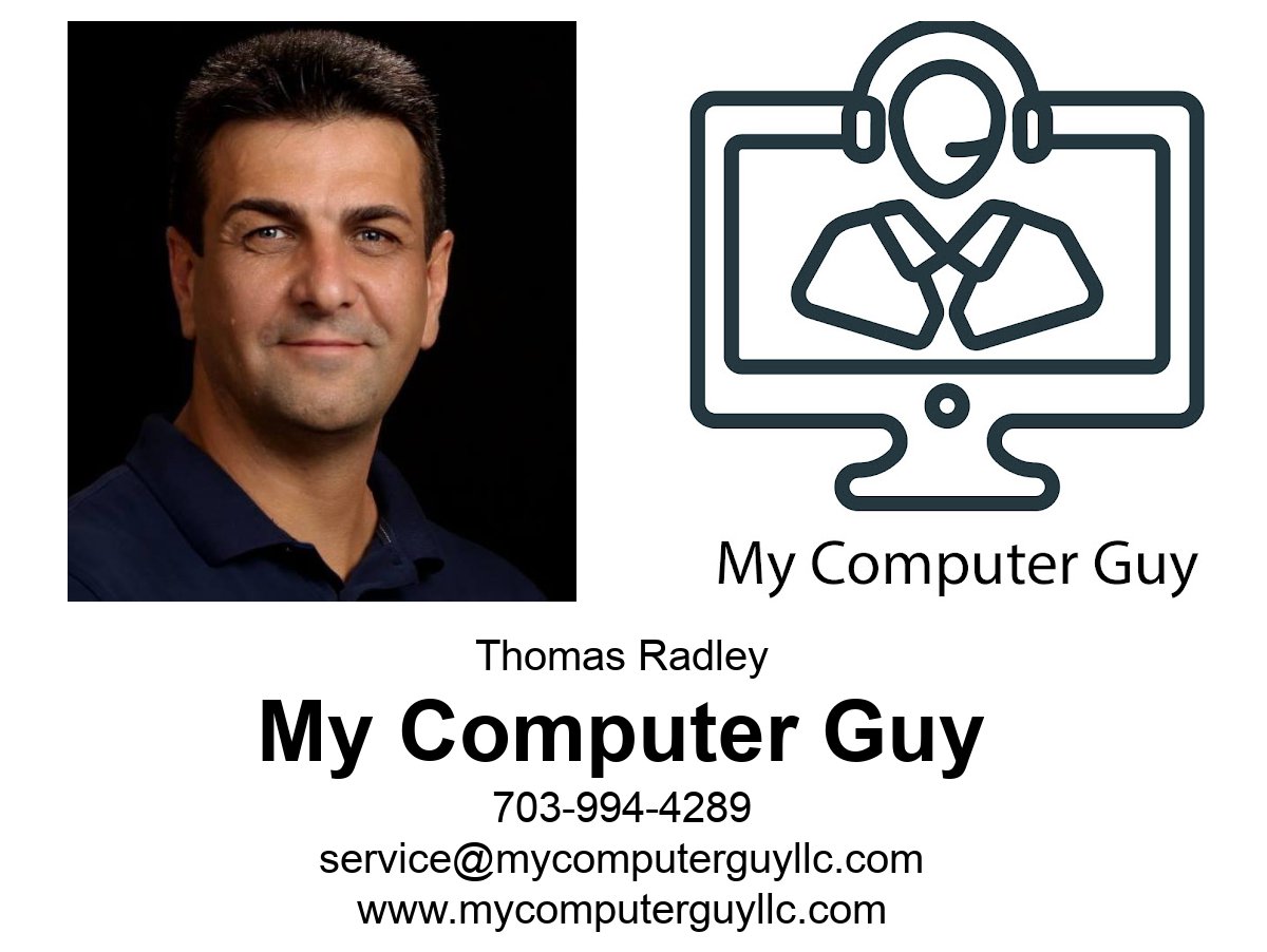 25+ YEARS IT EXPERIENCE
Whether you need computer services that are managed or unmanaged, virtual or on-site, Thomas Radley can help!
Thomas Radley
My Computer Guy
703-994-4289 (O)
service@mycomputerguyllc.com
mycomputerguyllc.com
#computernetwork #computerhelp