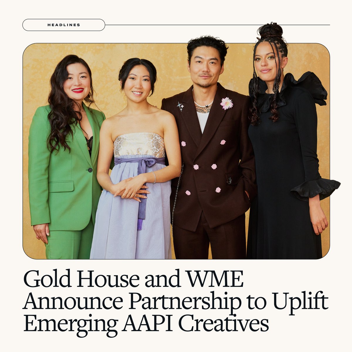 WME (@wme) on Twitter photo Today we announced our partnership with <a href="/GoldHouseCo/">GOLD HOUSE</a> the leading cultural ecosystem uniting, investing in and championing AAPI creators.
Learn more: bit.ly/3I1ySMS Today we announced our partnership with <a href="/GoldHouseCo/">GOLD HOUSE</a> the leading cultural ecosystem uniting, investing in and championing AAPI creators.
Learn more: bit.ly/3I1ySMS