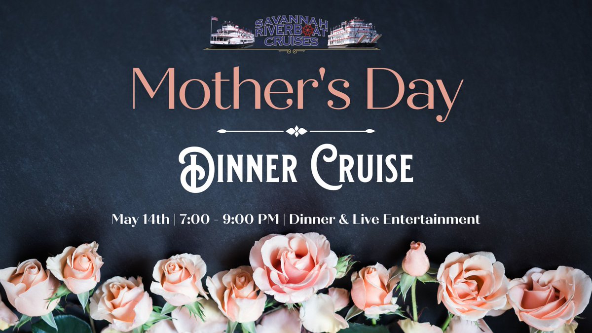 This Mother’s Day, let Savannah Riverboat Cruises help you make this a Mother’s Day she will never forget! This 2-hour cruise includes a buffet dinner, live entertainment, and an unforgettable evening!
 For information and tickets, visit savannahriverboat.com