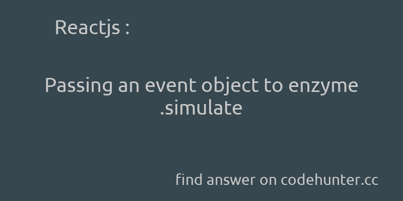 korohub's tweet image. Reactjs: Passing an event object to enzyme .simulate - #javascript - #reactjs - #jestjs - #enzyme - Answer link : codehunter.cc/a/reactjs/pass…