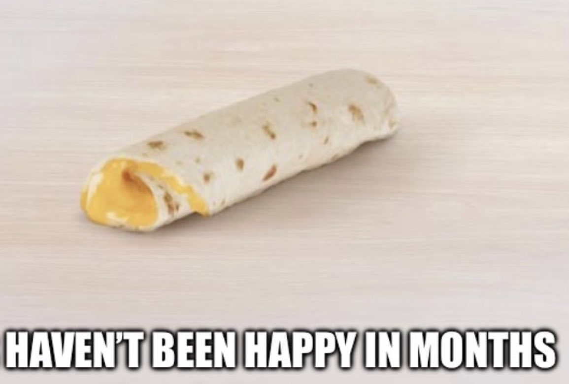 reactjpg's tweet photo. taco bell cheesy roll up haven’t been happy in months impact font https://t.co/wC33JReobA