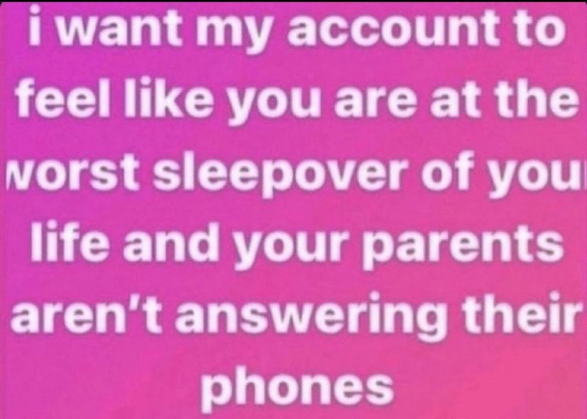 reactjpg's tweet photo. I want my account to feel like you are at the worst sleepover of your life and your parents aren’t answering their phones https://t.co/PchKS7fAU0