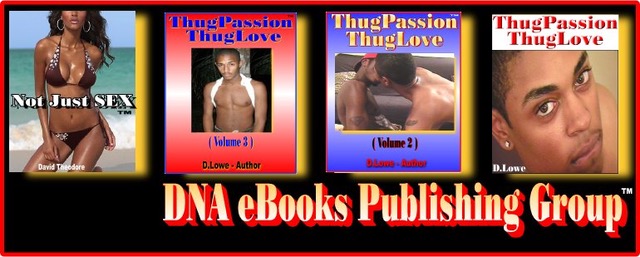 DNAeBooks's tweet image. DNA eBooks Publishing Company 5 Excellent Books On Sale now Visit us at: 
DNAeBooks.com 
NotJustSex.net 
ThugPassion.com 
LorettaOwens.com