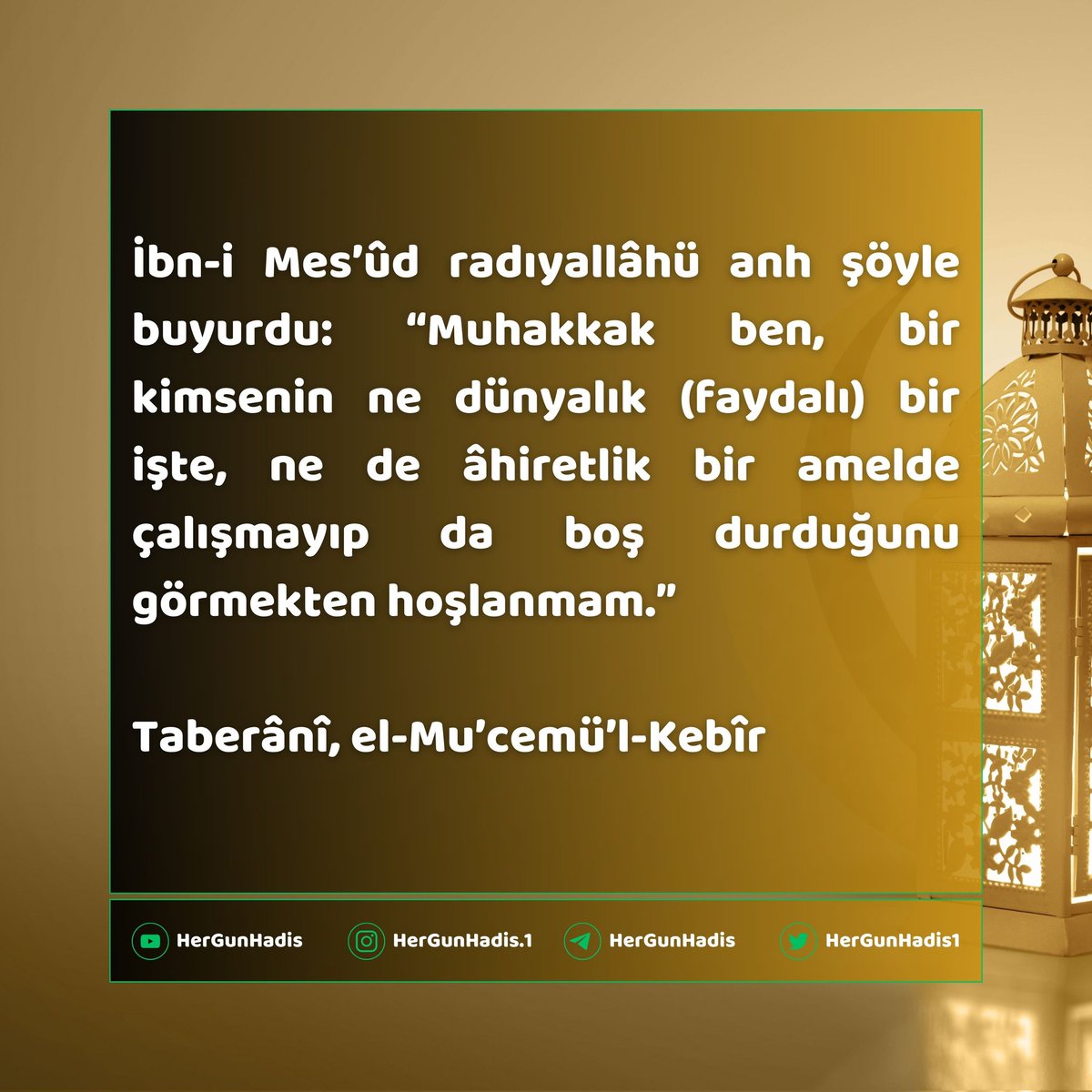 HerGunHadis1's tweet photo. İbn-i Mes’ûd radıyallâhü anh şöyle buyurdu: “Muhakkak ben, bir kimsenin ne dünyalık (faydalı) bir işte, ne de âhiretlik bir amelde çalışmayıp da boş durduğunu görmekten hoşlanmam.”

Taberânî, el-Mu’cemü’l-Kebîr https://t.co/e0dowFusR8