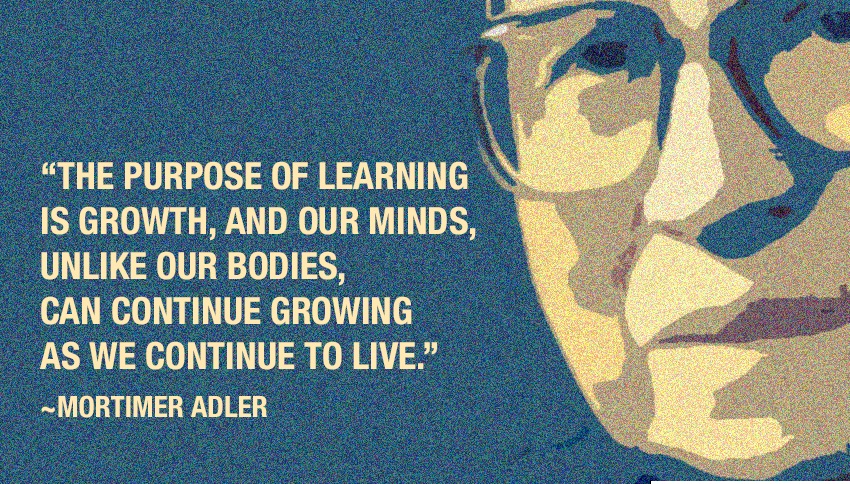 'The purpose of learning is groth, and our minds, unlike our bodies, can continue growing as we continue to live'      
#mindgrowth #growing #continuetolive #mortimeradler #thoughtoftheday #Motivationalquote #dailymotivation #quotes #quoteoftheday  #Science #mathphobia
