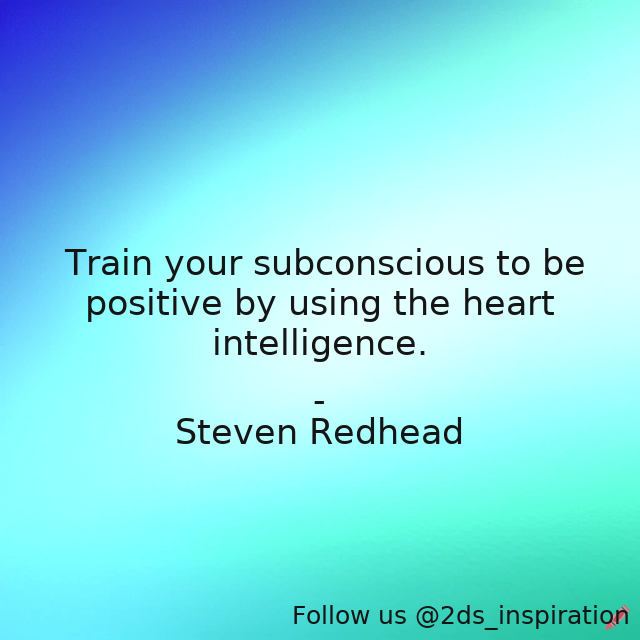 2ds_inspiration's tweet image. Author - Steven Redhead

#101975 #quote #heart #heartintelligence #intelligence #positive #subconscious