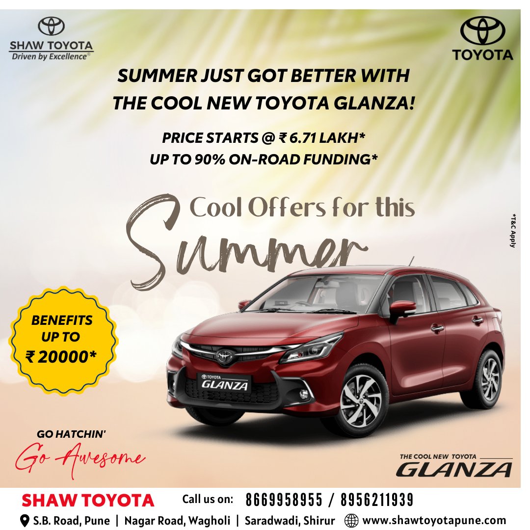 Summer just got better with The Cool New Toyota Glanza !!
Price Starts @ ₹ 6.71 Lakh*
Benefits up to ₹ 20,000

#ForYouWeAre #ShawToyota #ToyotaIndia #ToyotaGlanza #Glanza #PuneCity #Awesome #specialoffer #summerseason #ToyotaFinance #LowEMI #FinanceScheme