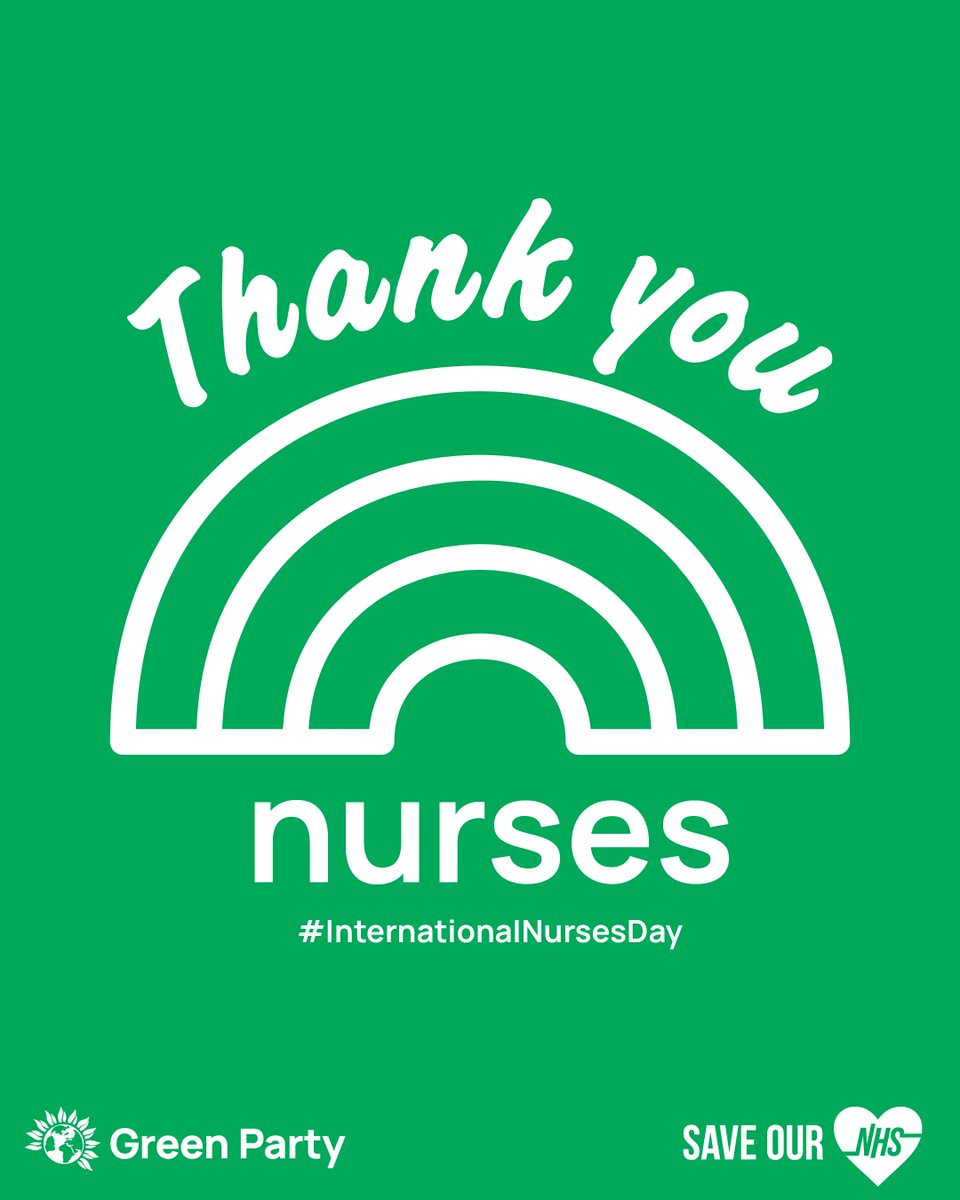 🌈 On #InternationalNursesDay we celebrate the work nurses do across the UK and beyond. 💚 The Green Party is committed to fair pay and working conditions for all NHS staff and an end to the privatisation of our NHS.