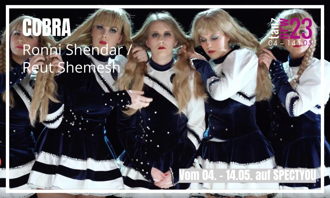 COBRA
Ronni Shendar / Reut Shemesh
Von 04 - 14 | 05
On Demand auf SPECTYOU

Einen Blick auf die Macht des Kollektivs in Form der Gardetanzgruppen des rheinischen Karnevals.

Zum Stream: spectyou.com/de/video/cobra