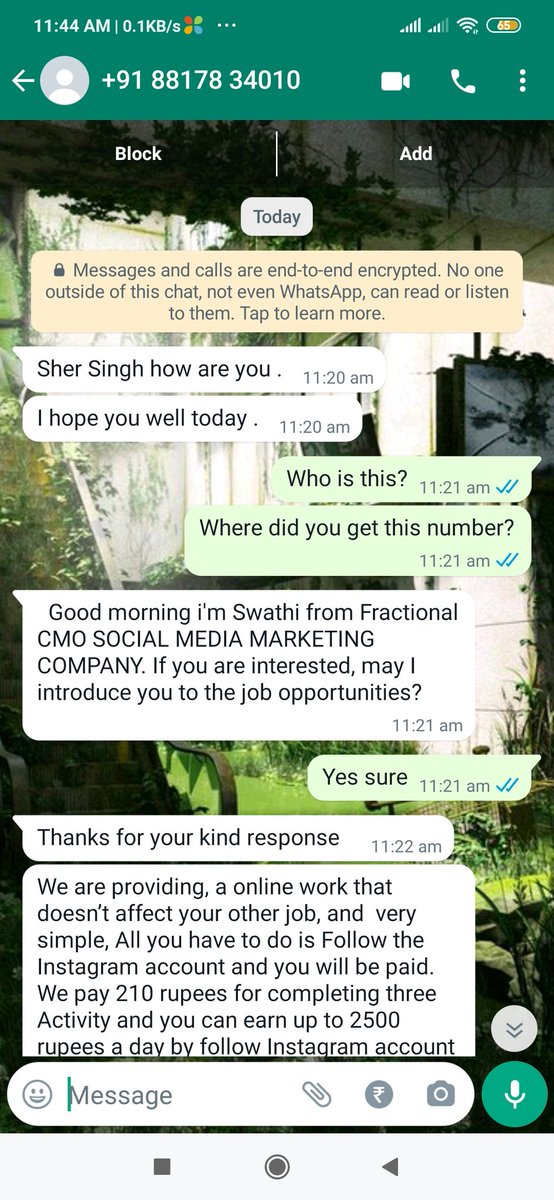 These accounts and this number sent a message and asked me to follow these accounts. Then they asked for my job, business and income. These people are basically frauds most probably came to hack my account and take all my hard earned money. Please do not work with such fraudsters