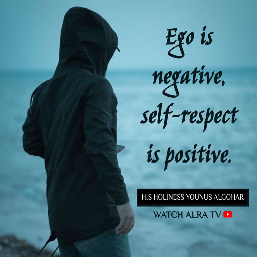 #Ego is #negative self-respect is #positive.
- His Holiness #YounusAlGohar

#selfrespect #love #attitude #selflove #positivevibes
#yourself #positivity #negativity #negativeenergy #quotes

#Watch #ALRATV Live at 3:00 AM IST.