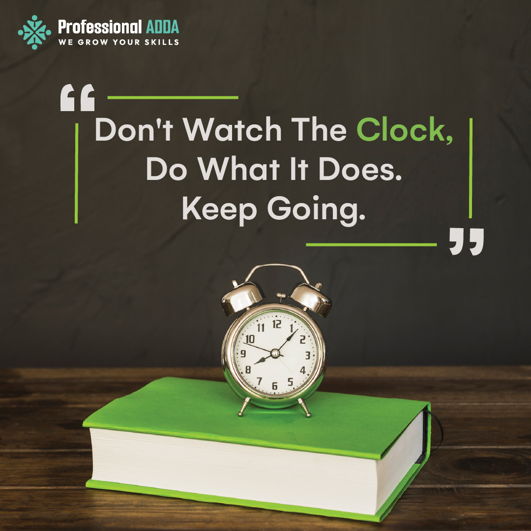 👉 #quoteoftheday🎯

Don't watch the clock, do what it does. Keep going.

#ProfessionalAdda #ITprofessional #quotesoftheday #education #quotes #technology #innovation #industrialtraining #corporatetraining #placementstraining #placements2023 #placements #joinus