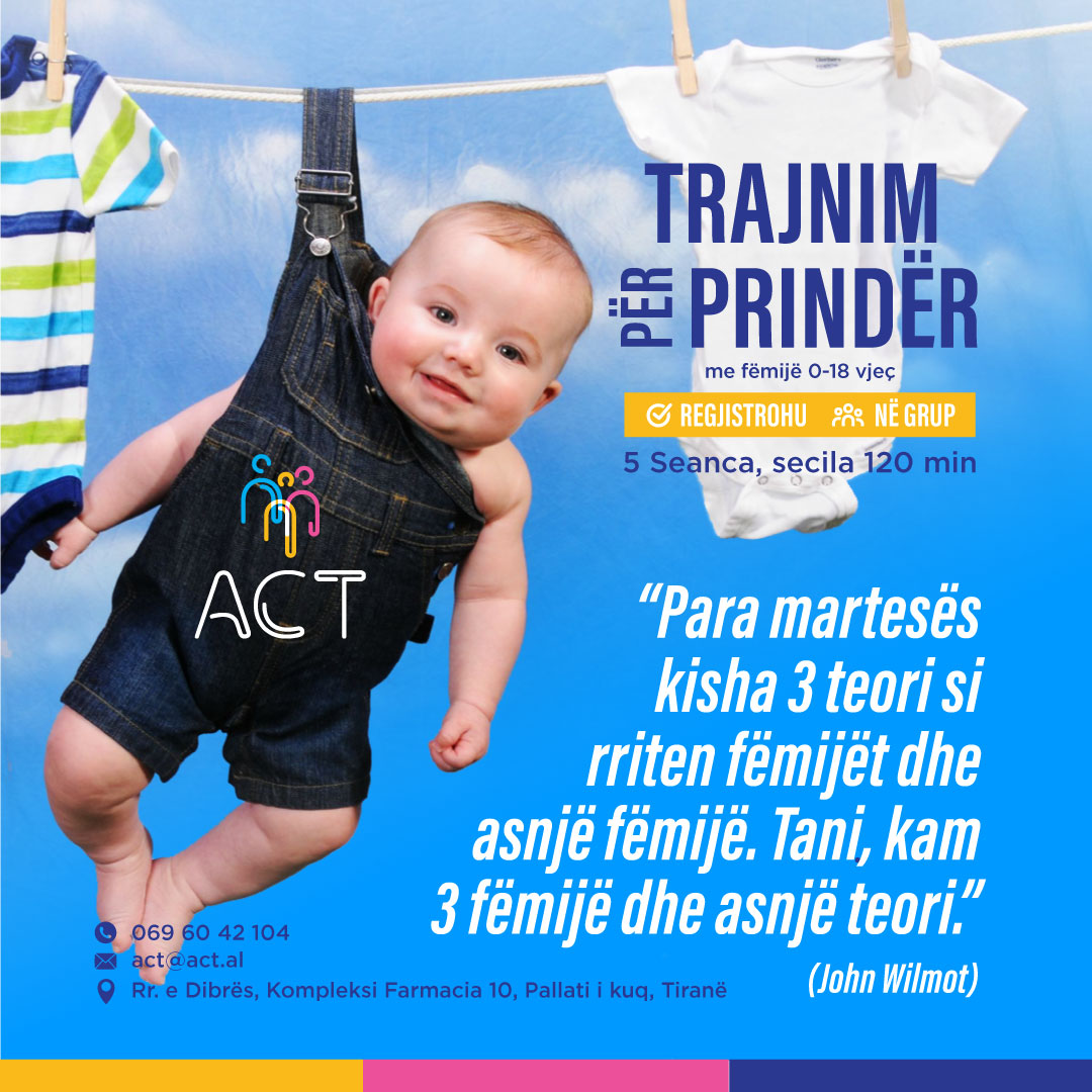 ACT.AL (@actkeshillim) on Twitter photo “Para martesës kisha 3 teori si rriten fëmijët dhe asnjë fëmijë. Tani, kam 3 fëmijë dhe asnjë teori.” (J. Wilmot)
TRAJNIM PËR PRINDËR me fëmijë 0-18 vjeç.
Fizikisht ose Online. 5 Seanca nga 120 min.
REGJISTROHU:
ACT - Trajnime Prindërimi & Këshillim
+355 69 60 42 104
act@act.al “Para martesës kisha 3 teori si rriten fëmijët dhe asnjë fëmijë. Tani, kam 3 fëmijë dhe asnjë teori.” (J. Wilmot)
TRAJNIM PËR PRINDËR me fëmijë 0-18 vjeç.
Fizikisht ose Online. 5 Seanca nga 120 min.
REGJISTROHU:
ACT - Trajnime Prindërimi & Këshillim
+355 69 60 42 104
act@act.al