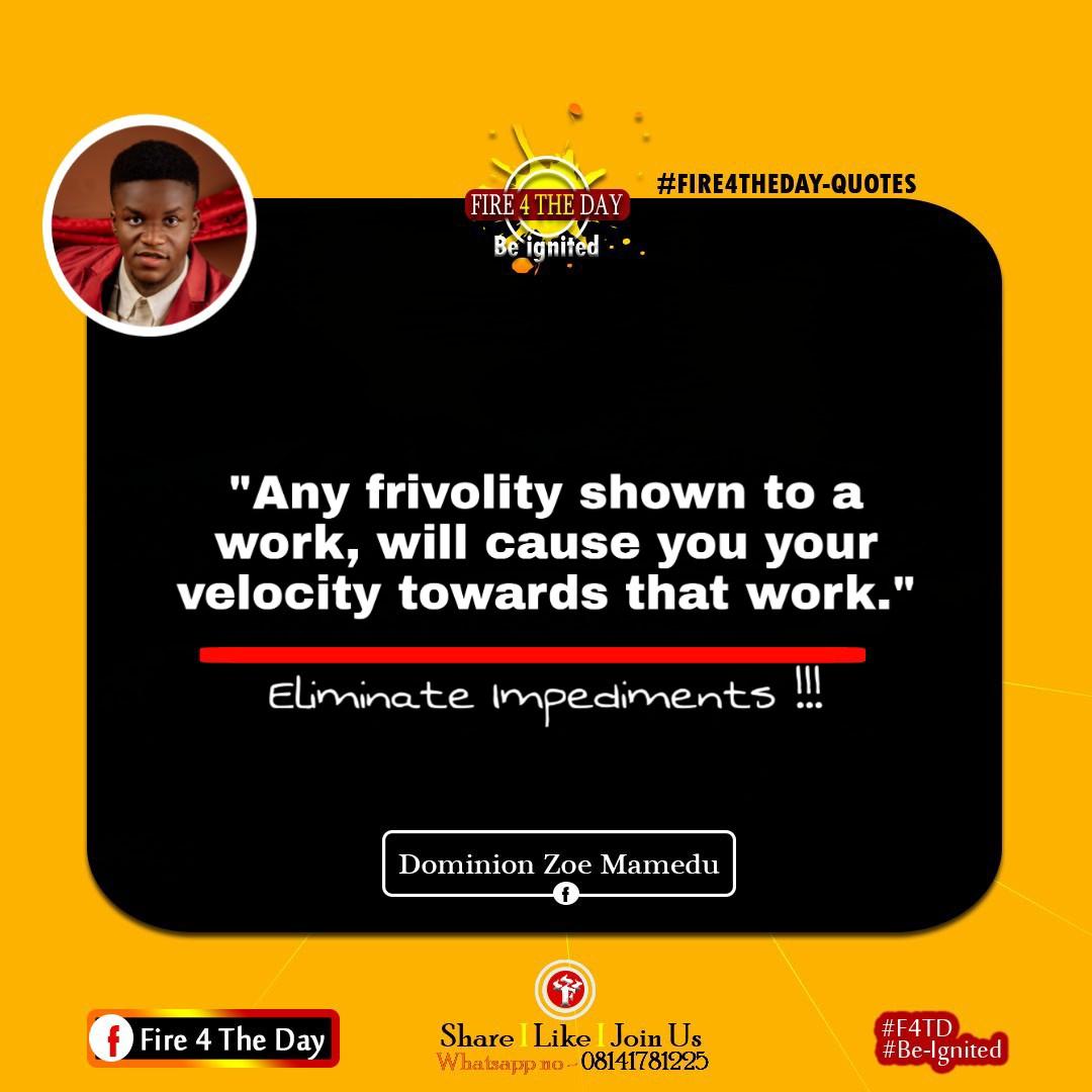 Domiski96's tweet image. "Any Frivolity shown to a work, will cause you your velocity towards that work. Eliminate Impediments!"
- Dominion Zoe Mamedu

#Fire4theday
#Beignited
#DailyQuotes