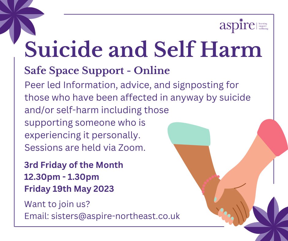 🥰TOMORROW! Need support and advice about Suicide and Self Harm? Wish to understand more to support a loved one or gain advice for yourself?  Friday 19th May 12.30pm- 1.30pm. Email sisters@aspire-northeast.co.uk to enquire.