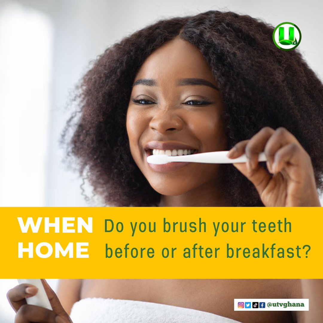 UTV Ghana on Twitter "When home, do you brush your teeth before or