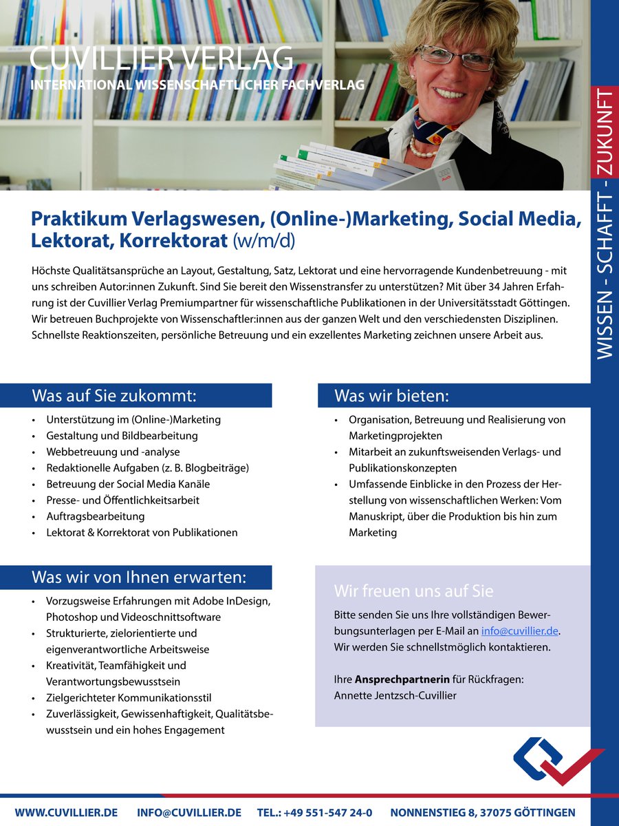 Hast du Lust, das erste Mal die Luft der Praxis zu schnuppern und tiefe Einblicke in die Arbeitsweisen eines wissenschaftlichen Fachverlages zu gewinnen? 

Dann bewirb dich jetzt als Praktikant:in für 3-6 Monate beim Cuvillier Verlag!