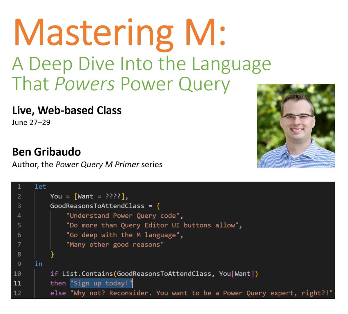 bgribaudo's tweet photo. Another Mastering M class coming soon! Please join us and spread the word!

June 27–29 (live, web-based class)
Early registration discount available
https://t.co/Nen0vOkOEI

#PowerQuery #MLanguage https://t.co/hcHOH48lOY