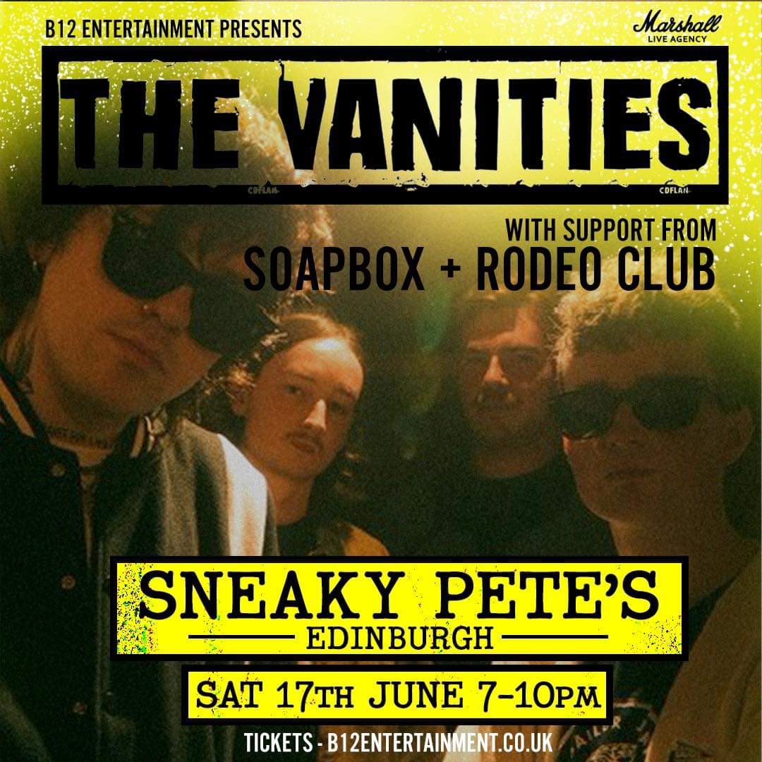 THE VANITIES TOUR 23’

16/06 - ABERDEEN (FREE ENTRY)
17/06 - EDINBURGH
24/06 - GLASGOW

(MORE DATES TO BE ANNOUNCED)

TICKETS: linktr.ee/thevanitiesuk