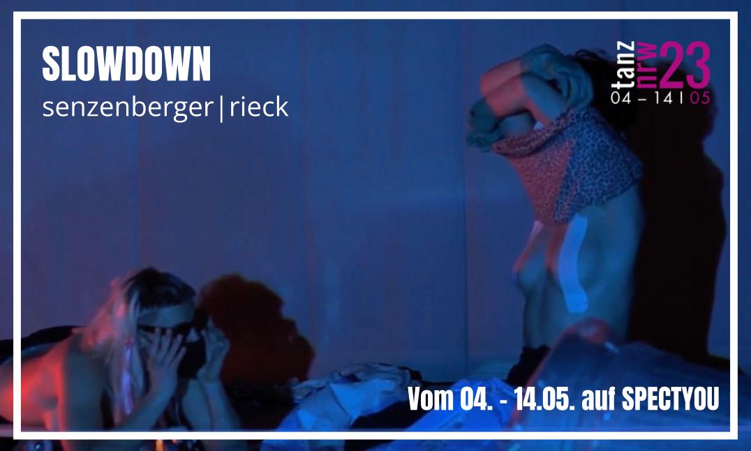 SLOWDOWN
senzenberger|rieck
From 04 - 14 | 05
On Demand on SPECTYOU

In this work the audience experiences movements in slowness and the uncertainty of perhaps never arriving.

Zum Stream: spectyou.com/de/video/slowd…
