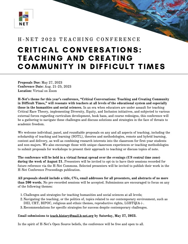 Our friends at H-Net have a CFP for their 2nd virtual teaching conf on the topic "Critical Conversations: Teaching &amp; Creating Community in Difficult Times."  Proposals due 5/27/23; conf is Aug. 21 - 25.
You can also continue following this topic with the WHA in Pittsburgh!