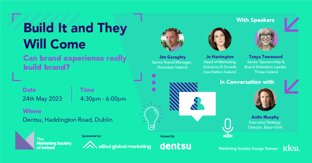 Build It and They Will Come - May 24th, 4.30pm.

At our next event on the power of brand experience in building brands, we'll be joined by <a href="/Heineken/">Heineken</a> <a href="/LiveNation/">Live Nation</a> <a href="/ThreeIreland/">Three Ireland</a> <a href="/BoysandGirlsLtd/">Boys + Girls</a> 

Sponsors - <a href="/AlliedGlobalMkg/">Allied Global Marketing</a> 
Hosts - <a href="/dentsuIE/">dentsu Ireland</a> 

Tickets - lnkd.in/eUwJSDaP