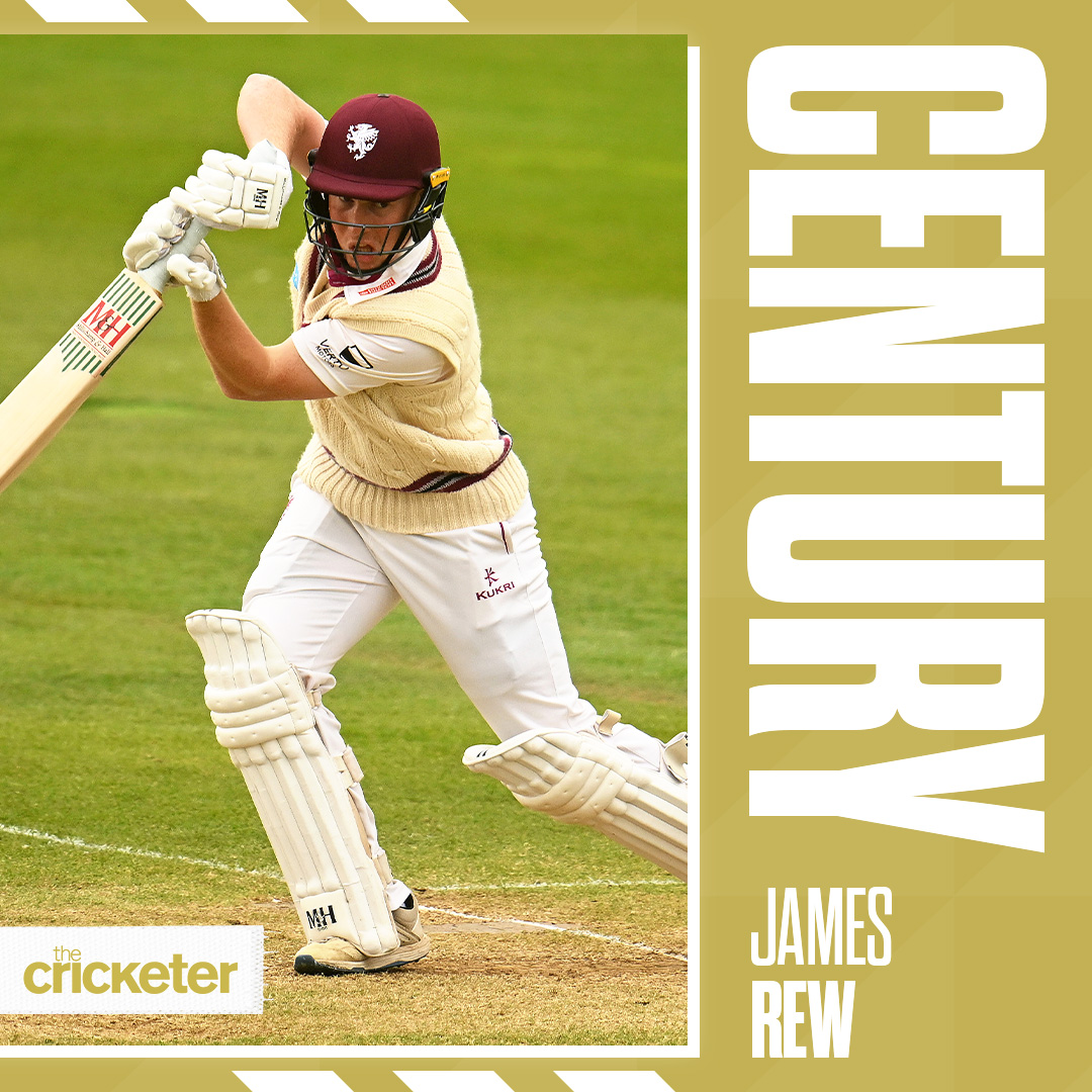The Cricketer On Twitter A Century For James Rew the-cricketer-on-twitter-a-century-for-james-rew