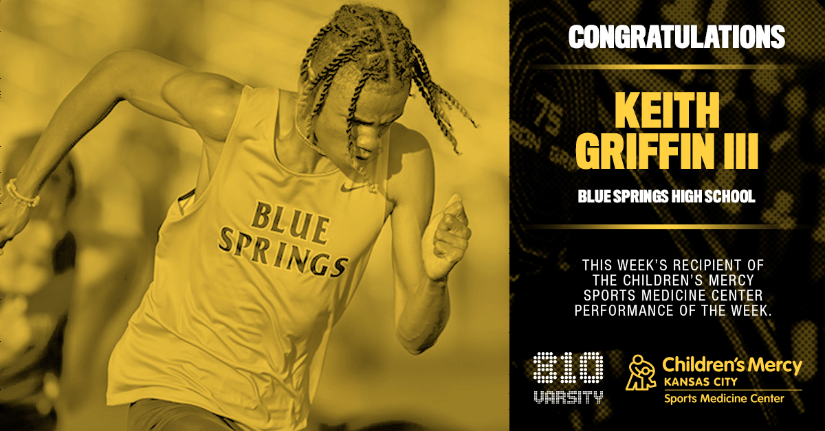 Children's Mercy Sports Medicine Center (@cmsportsmed) on Twitter photo Congratulations <a href="/KeithG_III/">Keith Griffin III</a> of <a href="/BSHSBoysTF/">BSHS Boys Track & Field</a> for winning the Children's Mercy Sports Medicine Center Performance of the Week. <a href="/810varsity/">810 Varsity</a>
#PlayHealthyKC
810varsity.com/performance Congratulations <a href="/KeithG_III/">Keith Griffin III</a> of <a href="/BSHSBoysTF/">BSHS Boys Track & Field</a> for winning the Children's Mercy Sports Medicine Center Performance of the Week. <a href="/810varsity/">810 Varsity</a>
#PlayHealthyKC
810varsity.com/performance