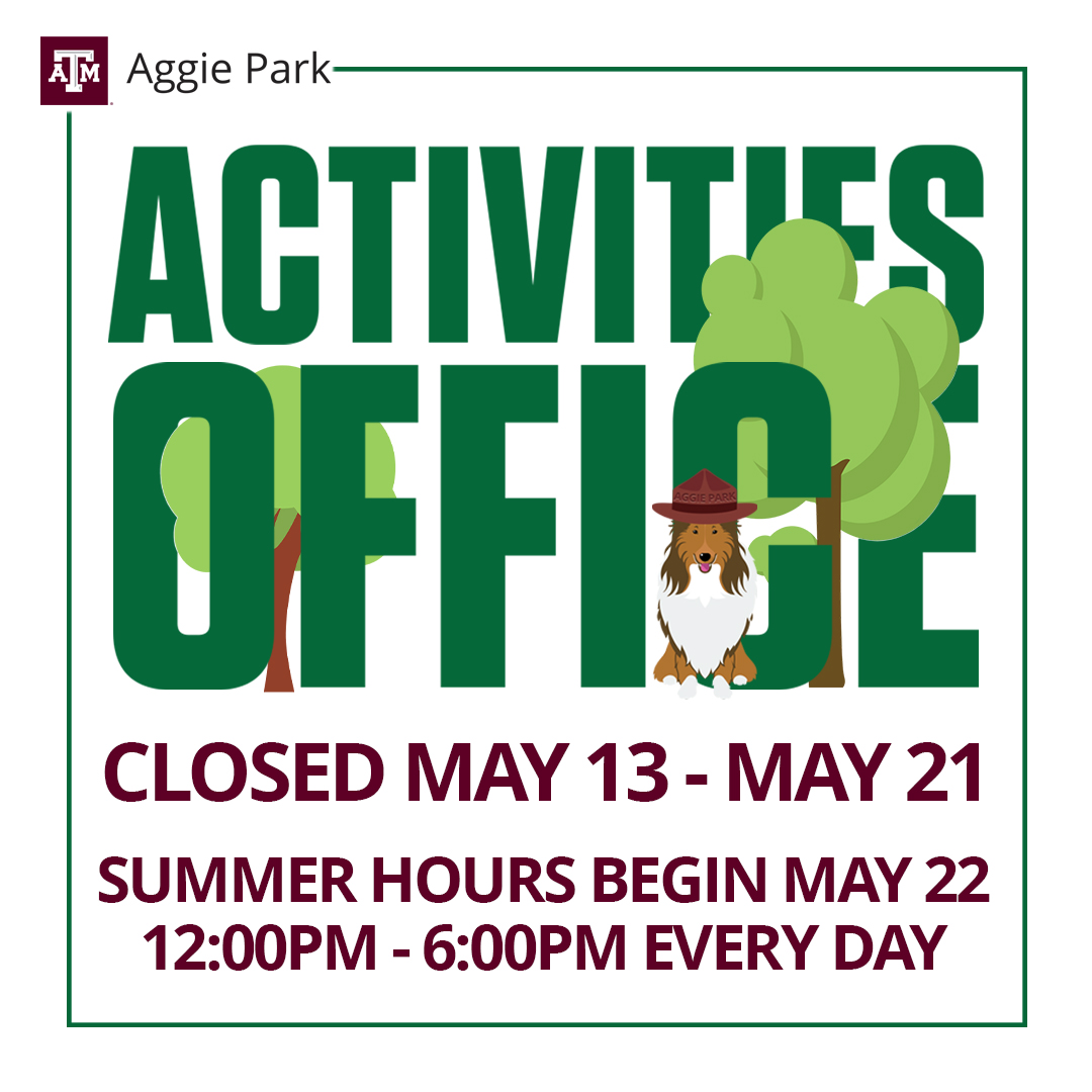 The #AggiePark Activities Office will be closed 5/13-5/21 and will reopen on 5/22. Summer hours are 12pm-6pm daily. See you this summer!