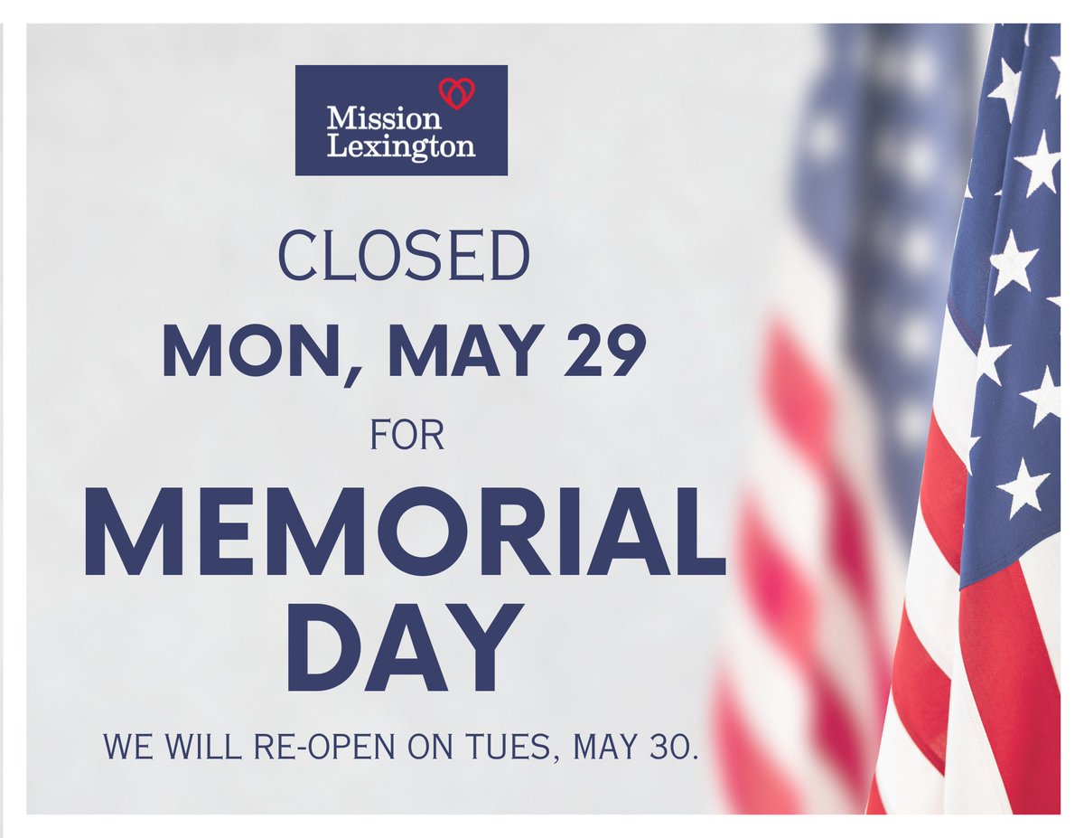 Mission Lexington will be closed on Monday, May 29, in observance of Memorial Day. Let us remember those who sacrificed their lives for the peace and security of our Country. We will re-open on Tuesday, May 30 at our normal hours.

We hope you have a wonderful weekend!